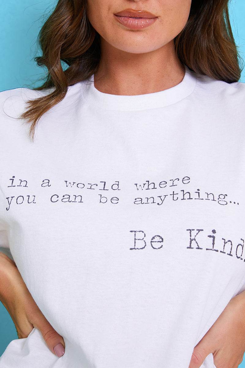 'IN A WORLD WHERE YOU CAN BE ANYTHING BE KIND' T-SHIRT