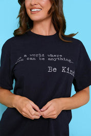 'IN A WORLD WHERE YOU CAN BE ANYTHING BE KIND' T-SHIRT