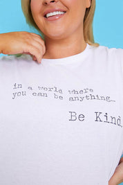 'IN A WORLD WHERE YOU CAN BE ANYTHING BE KIND' T-SHIRT
