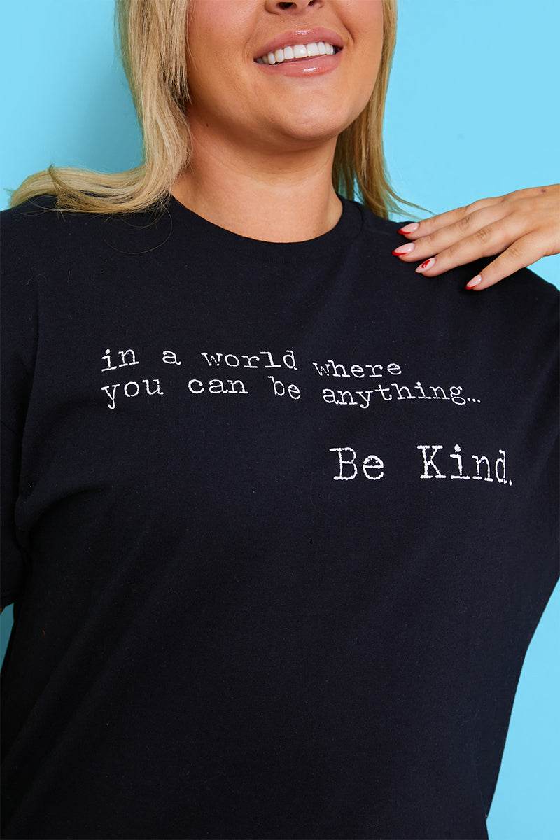 'IN A WORLD WHERE YOU CAN BE ANYTHING BE KIND' T-SHIRT