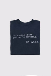 'IN A WORLD WHERE YOU CAN BE ANYTHING BE KIND' T-SHIRT