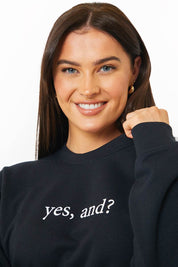 'YES, AND?' PRINTED SWEATSHIRT