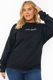 'YES, AND?' PRINTED SWEATSHIRT