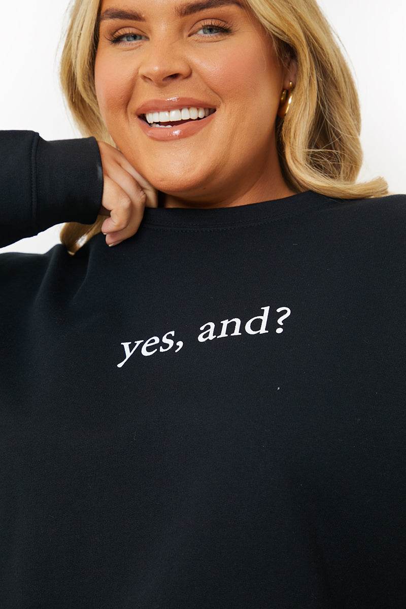 'YES, AND?' PRINTED SWEATSHIRT